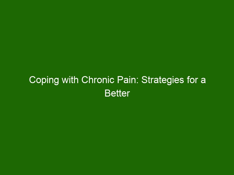 Coping with Chronic Pain: Strategies for a Better Quality of Life