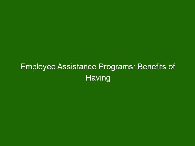Employee Assistance Programs: Benefits of Having an EAP for Your ...