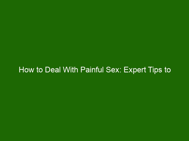 How To Deal With Painful Sex Expert Tips To Enjoy Intimacy Again Health And Beauty