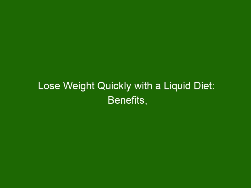 Lose Weight Quickly with a Liquid Diet: Benefits, Risks, and More