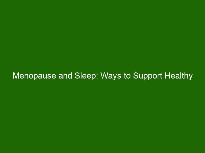 Menopause and Sleep Ways to Support Healthy Sleep During Menopause