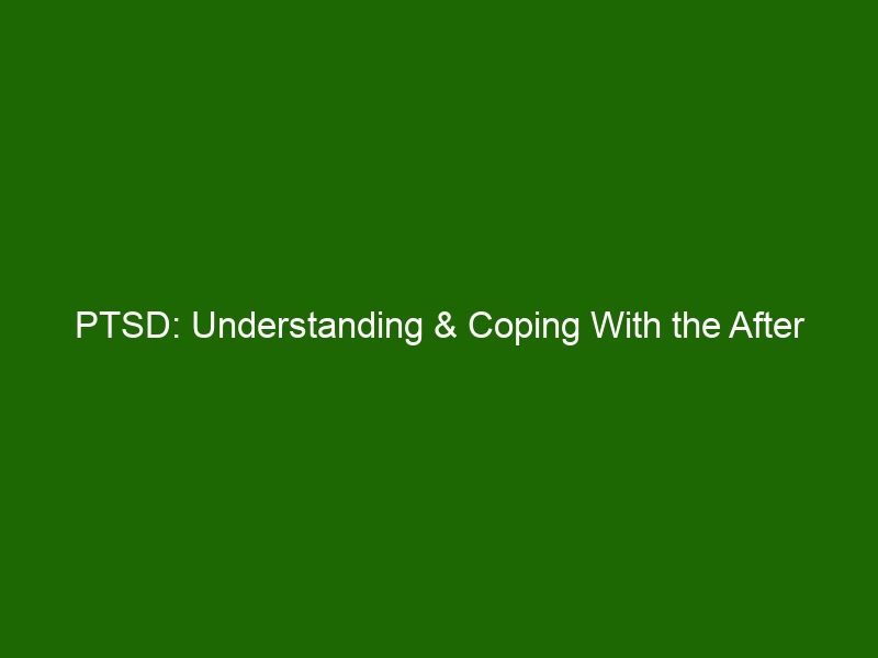 PTSD: Understanding & Coping With the After Effects of Trauma - Health