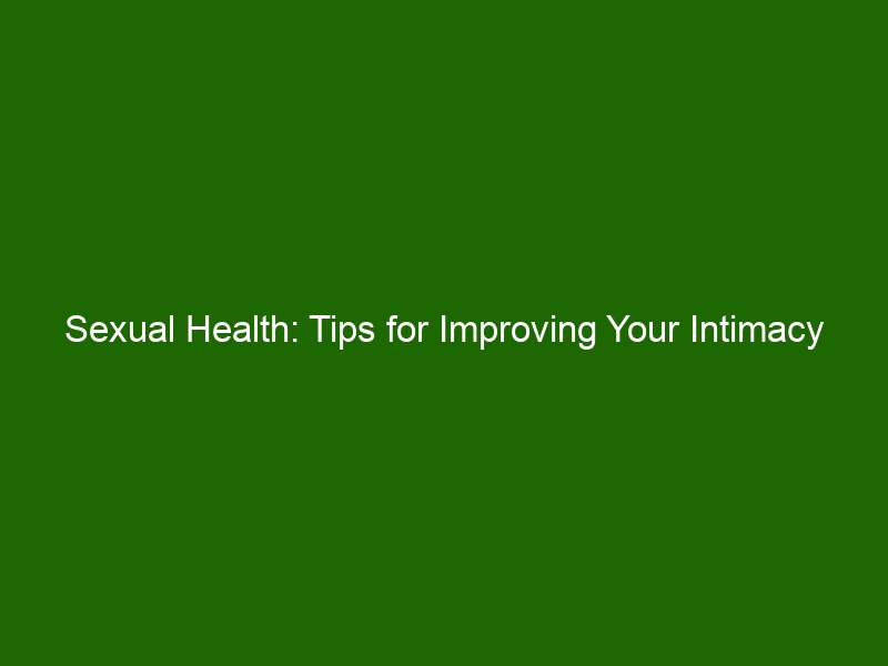 Sexual Health Tips for Improving Your Intimacy and Wellness Health