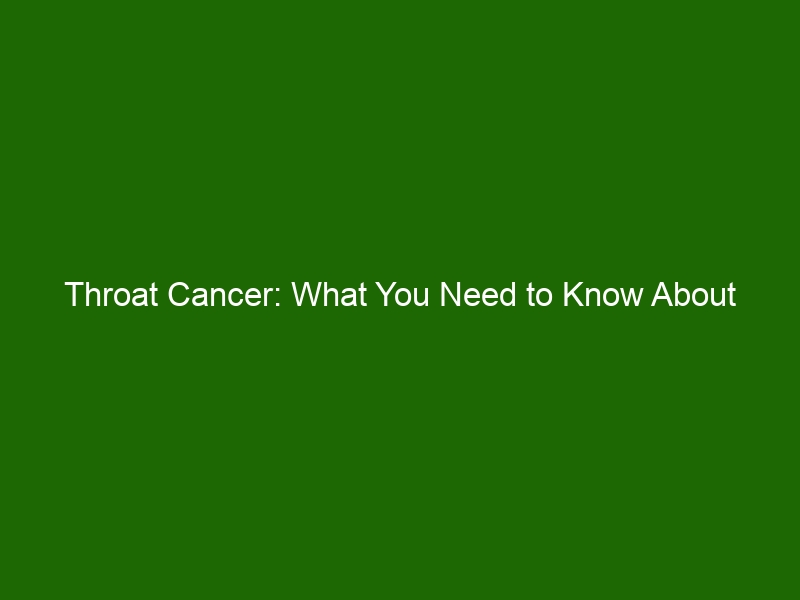 Throat Cancer What You Need To Know About Symptoms And Treatment