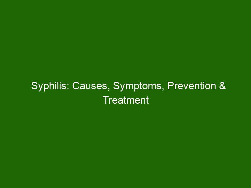 Syphilis Causes Symptoms Prevention And Treatment Health And Beauty