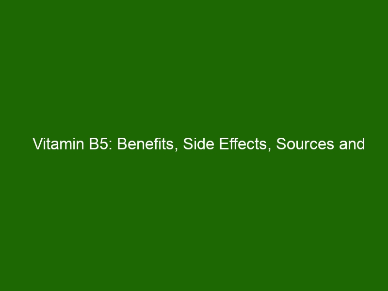 Vitamin B5 Benefits, Side Effects, Sources and How to Add it to Your